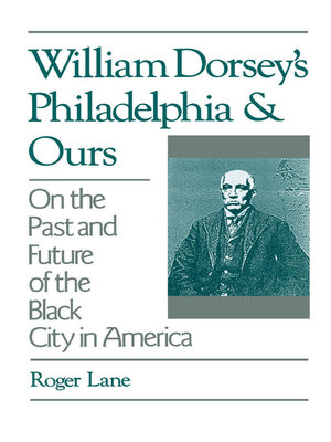 cover image of William Dorsey's Philadelphia and Ours
